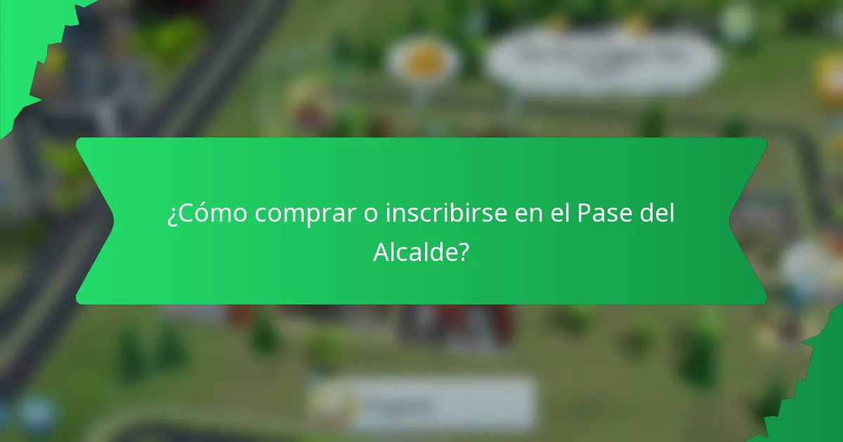 ¿Cómo comprar o inscribirse en el Pase del Alcalde?