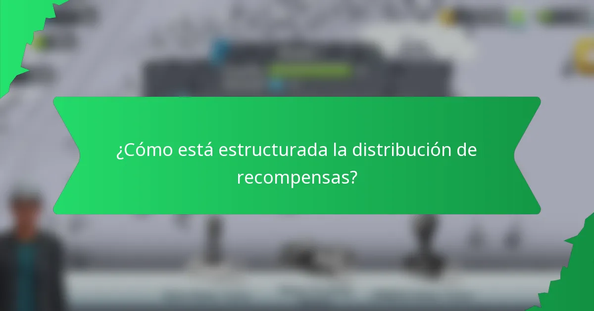¿Cómo está estructurada la distribución de recompensas?