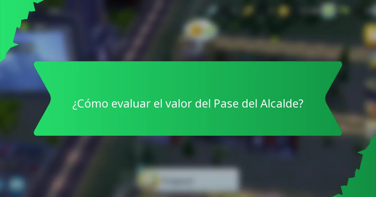 ¿Cómo evaluar el valor del Pase del Alcalde?