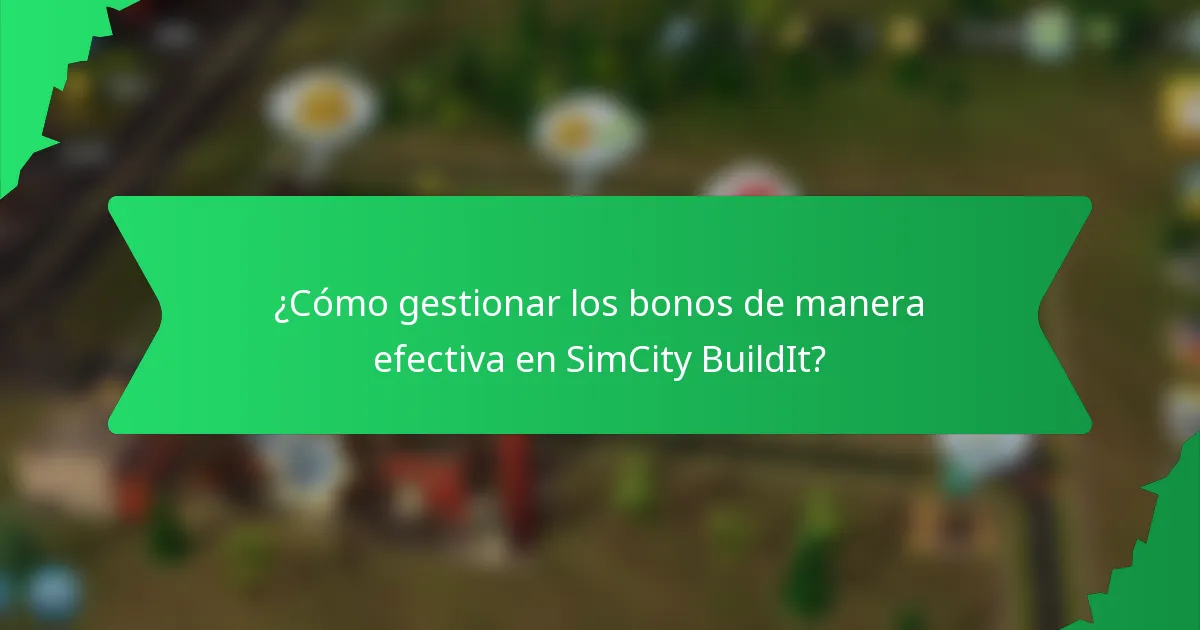 ¿Cómo gestionar los bonos de manera efectiva en SimCity BuildIt?