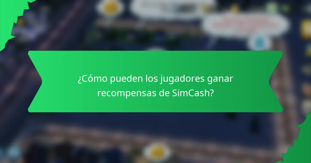 ¿Cómo pueden los jugadores ganar recompensas de SimCash?