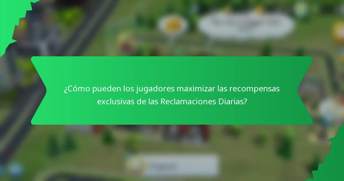 ¿Cómo pueden los jugadores maximizar las recompensas exclusivas de las Reclamaciones Diarias?
