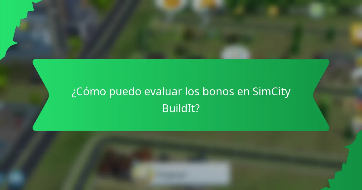¿Cómo puedo evaluar los bonos en SimCity BuildIt?