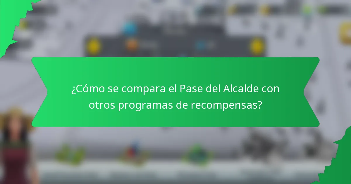 ¿Cómo se compara el Pase del Alcalde con otros programas de recompensas?