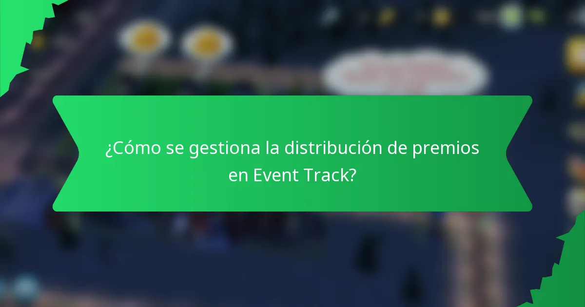 ¿Cómo se gestiona la distribución de premios en Event Track?