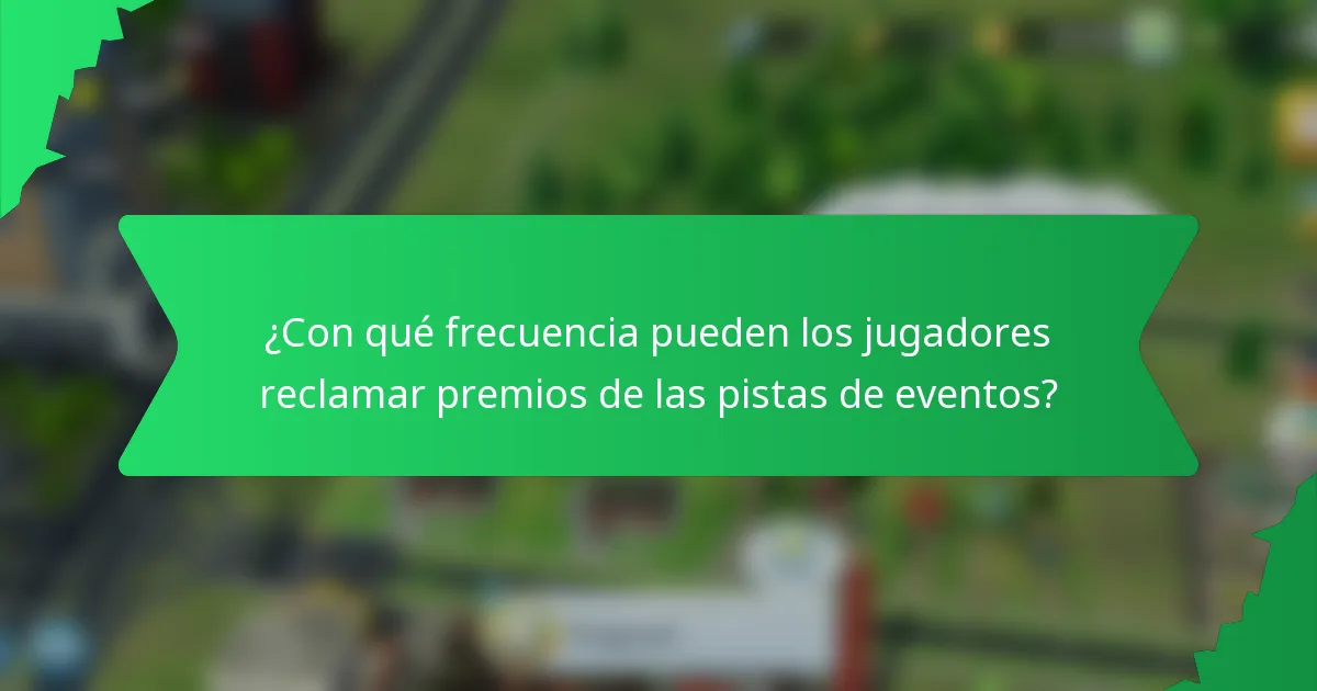 ¿Con qué frecuencia pueden los jugadores reclamar premios de las pistas de eventos?