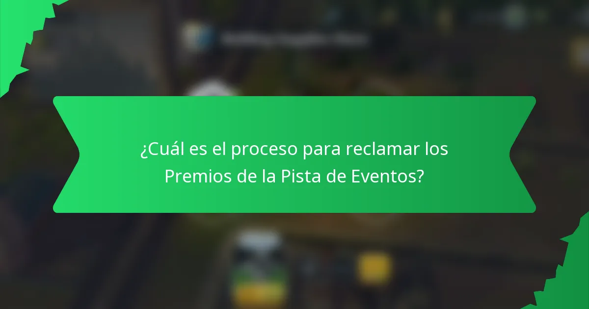 ¿Cuál es el proceso para reclamar los Premios de la Pista de Eventos?