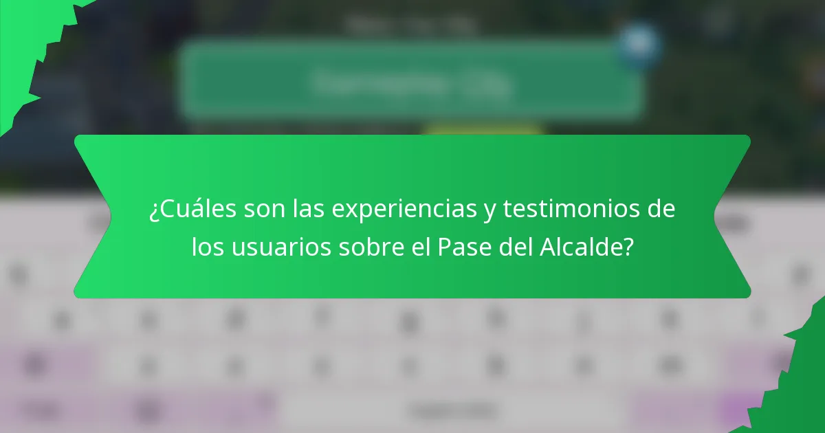 ¿Cuáles son las experiencias y testimonios de los usuarios sobre el Pase del Alcalde?