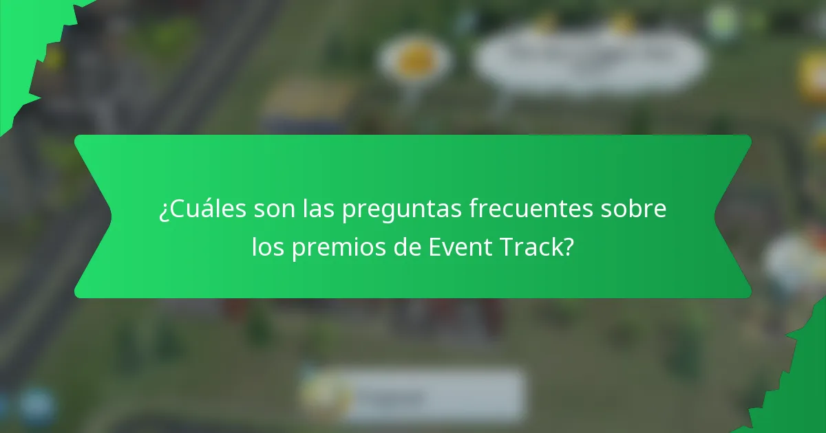 ¿Cuáles son las preguntas frecuentes sobre los premios de Event Track?
