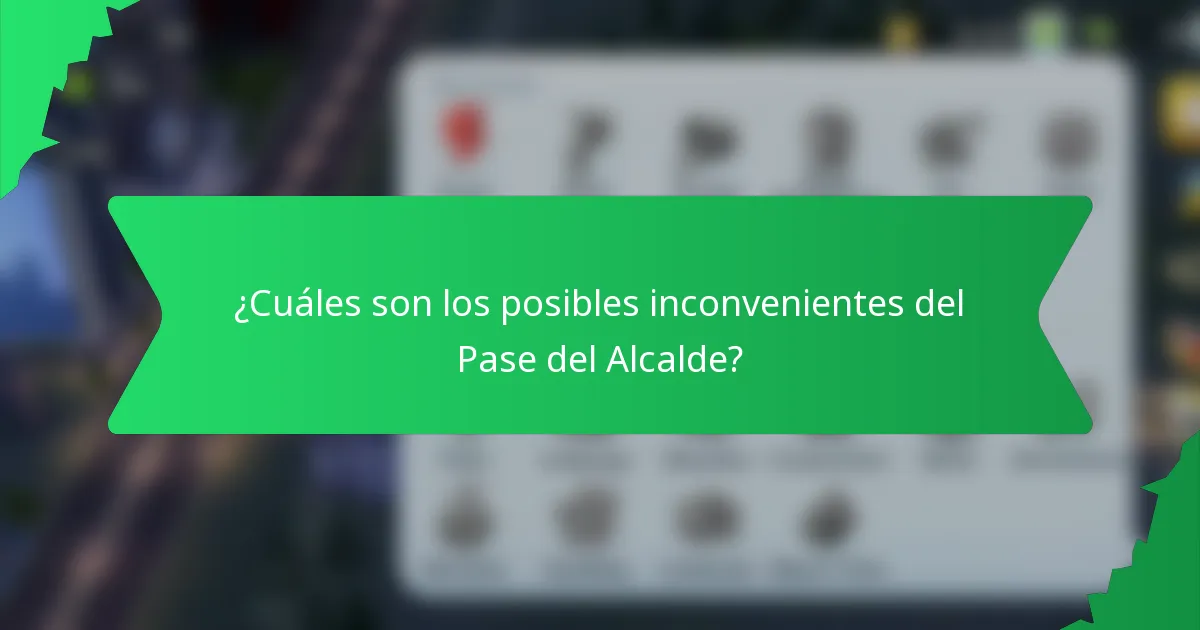 ¿Cuáles son los posibles inconvenientes del Pase del Alcalde?