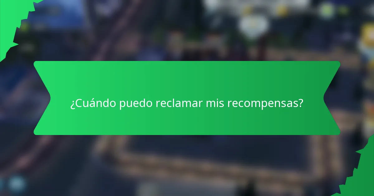 ¿Cuándo puedo reclamar mis recompensas?