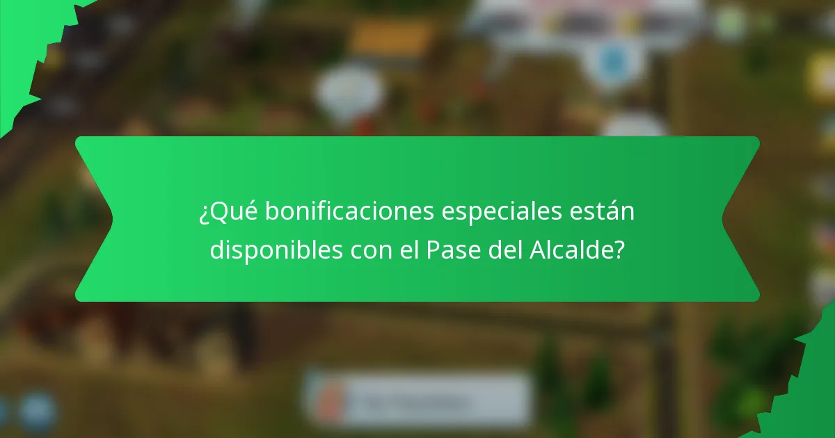 ¿Qué bonificaciones especiales están disponibles con el Pase del Alcalde?