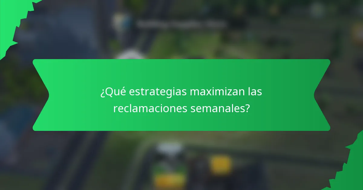 ¿Qué estrategias maximizan las reclamaciones semanales?