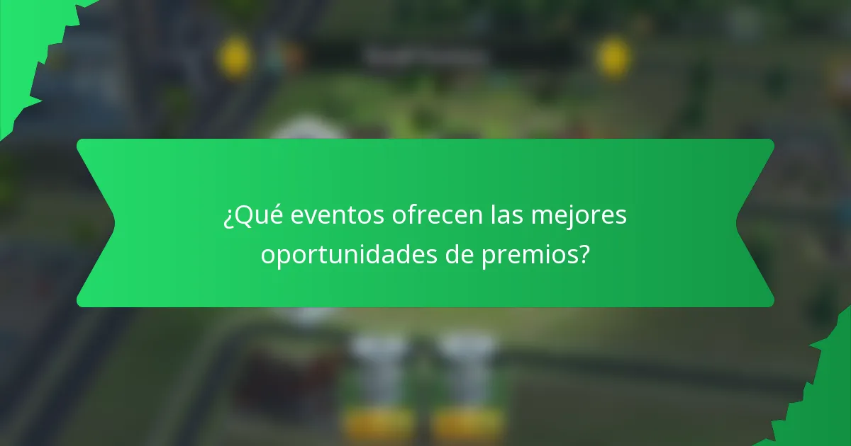 ¿Qué eventos ofrecen las mejores oportunidades de premios?