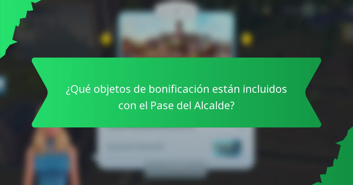 ¿Qué objetos de bonificación están incluidos con el Pase del Alcalde?