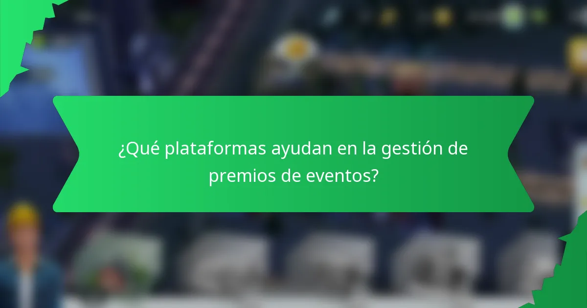 ¿Qué plataformas ayudan en la gestión de premios de eventos?
